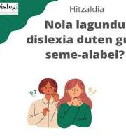 Hitzaldia: Nola lagundu dislexia duten gure seme alabei