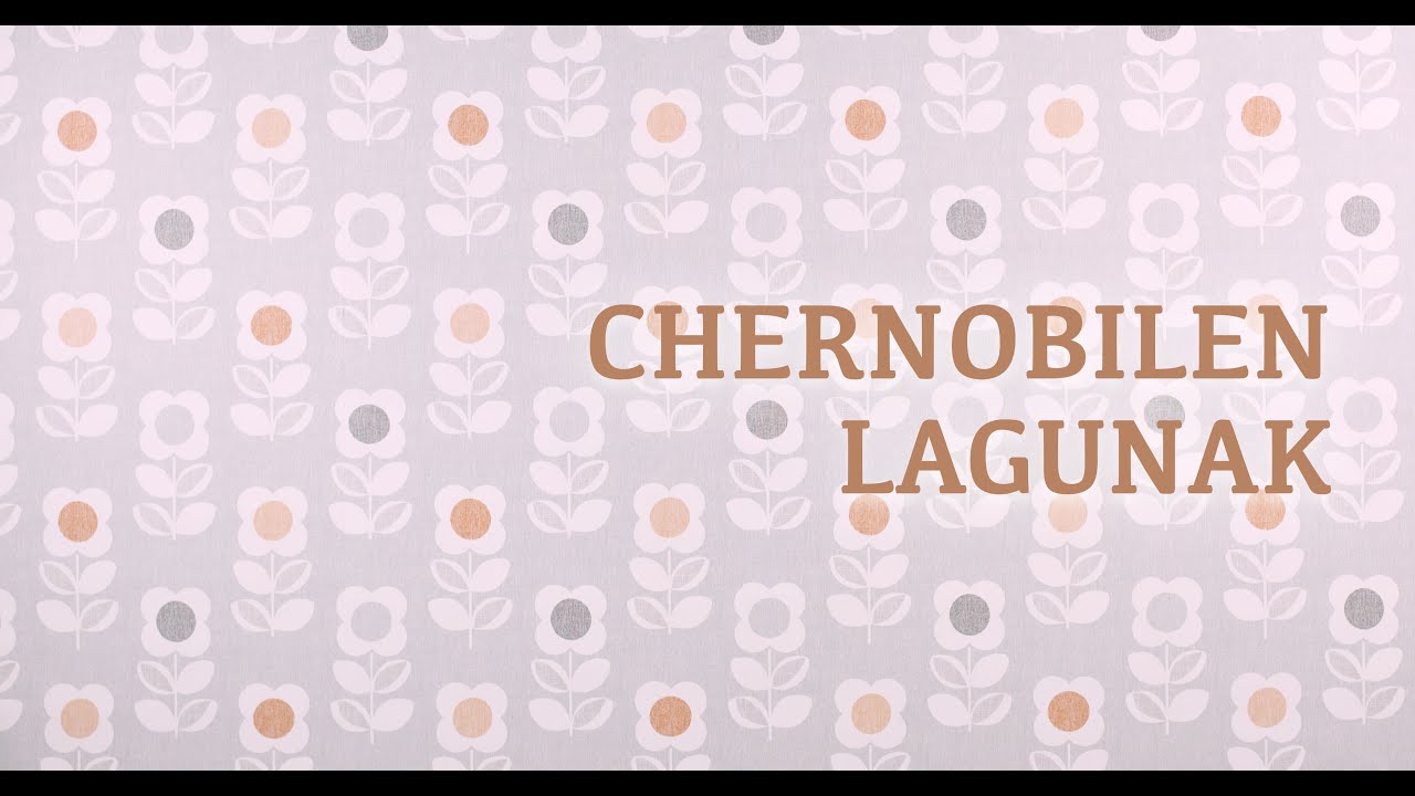 CHERNOBILEN LAGUNAK