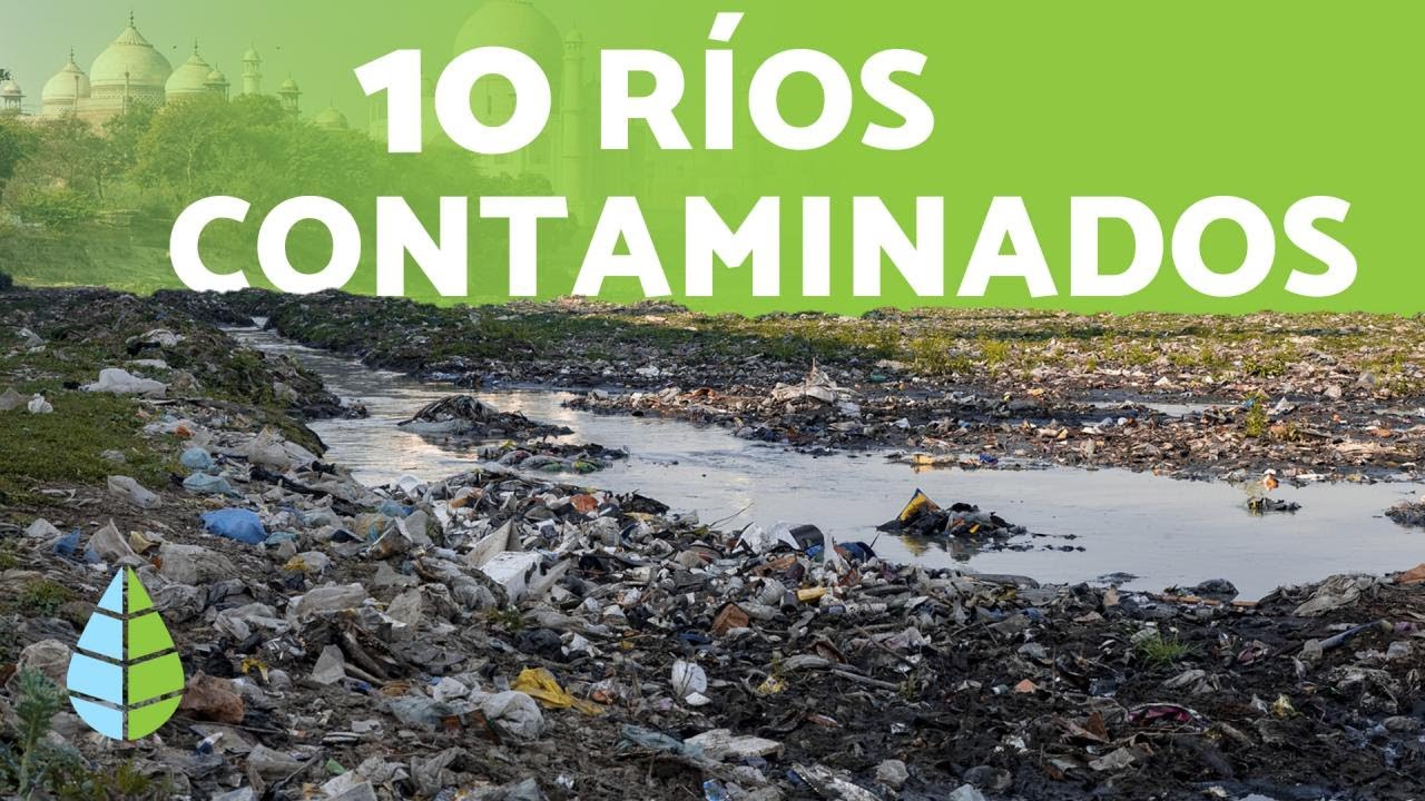 Los 10 RÍOS más CONTAMINADOS del MUNDO